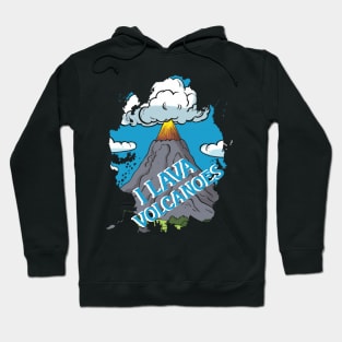 I lava volcanoes Hoodie